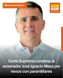 Justicia| La Sala Penal de la Corte Suprema de Justicia sentenció al  exsenador antioqueño José Ignacio Mesa Betancur a 76 meses de prisión por  sus vínculos con estructuras criminales como las Autodefensas