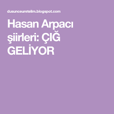 Hasan Arpaci Siirleri Cig Geliyor 2020 Siir Dusunceler