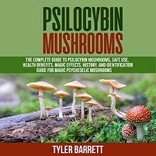 Amazon Com Psilocybin Mushrooms The Complete Guide To Safe Use Health Benefits Magic Effects And History And Identification Of Magic Psychedelic Mushrooms Audible Audio Edition Tyler Barrett Nina Torres Brown Tyler Barrett Audible