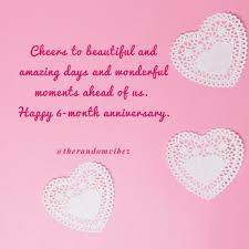 My life wasn't beautiful until you came and add beauty to it with your love and care. 70 Happy 6 Month Anniversary Quotes Wishes Messages