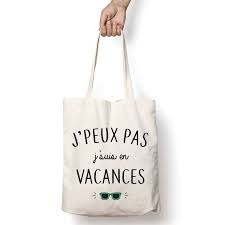. pendant deux semaines parce que je serai en vacances. Tote Bag J Peux Pas Je Suis En Vacances Mayooo T Shirts Et Accesoires Cool Pour Gens Cool