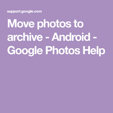 Move Photos To Archive Android Google Photos Help Pretty Wallpaper Iphone Photo Archive