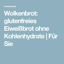 Wolkenbrot Glutenfreies Eiweissbrot Ohne Kohlenhydrate Fur Sie Eiweissbrot Glutenfrei Brot Ohne Kohlenhydrate