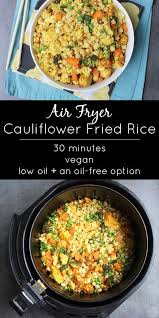 Air Fried Cauliflower Rice Glue Glitter Easy Vegan Recipes Recipe Air Fryer Recipes Healthy Air Fryer Recipes Easy Air Fryer Recipes