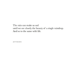 Raindrops Atticuspoetry Atticus Rain Love Beauty Poem Rain Quotes Mother Nature Quotes Raindrops Quotes