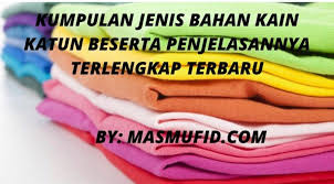Mix bahan cotton dan polycotton menjadi bahan yang satu ini tidak panas sehingga sangat cocok karena sifat bahan polyester yang tahan jamur. Bahan Katun Beserta Jenis Penjelasan Kekurngan Kelebihan Terlengkap