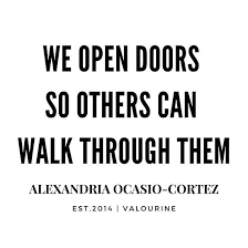 Ironically, the ineptitude that some republicans demonstrate re: We Open Doors So Others Can Walk Through Them Alexandria Ocasio Cortez Quote Art Prints A Alexandria Ocasio Cortez Quotes Inspirational Quotes Quote Posters