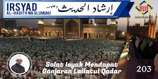 Sholat lailatul qadar memiliki sejumlah keutamaan yakni: Pejabat Mufti Wilayah Persekutuan Irsyad Al Hadith Siri Ke 203 Solat Isyak Mendapat Ganjaran Lailatul Qadar