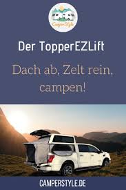 Der Topperezlift Dach Hoch Zelt Rein Campen Das Funktioniert Mit Einem Praktischen Zeltdach Fur Die Ladeflache Foto C T Zelten Camping Info Zeltdach