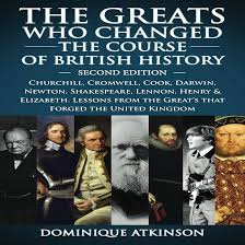 History: The Greats Who Changed the Course of British History, 2nd Edition:  Churchill, Cromwell, Darwin, Newton, Shakespeare, Lennon, Henry & ...