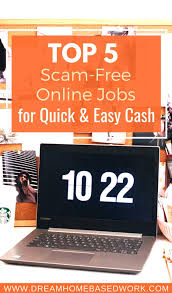 Check spelling or type a new query. Top 5 Scam Free Online Jobs For Quick And Easy Cash