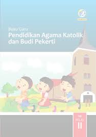 Sila hubungi & hantar permohonan anda ke alamat email yang dinyatakan di bawah. Buku Guru Pendidikan Agama Katolik Dan Budi Pekerti Sd Kelas Ii Kurikulum 2013 Edisi Revisi 2017 Buku Sekolah Elektronik Bse