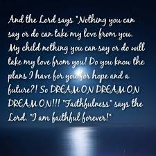 He Will Never Leave Nor Forsake You Never Be Afraid To Dream Or Hope Not Matter How Small Or Large God Is Faithful Forever All Thin Faith In God Faith Words