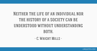 Neither The Life Of An Individual Nor The History Of A Society Can Be Understood Without