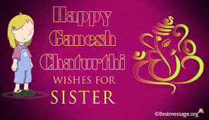 Jun 26, 2021 · the ganesh chaturthi festival is on 10 september, 2021. Ganesh Chaturthi Wishes Messages And Greetings For Sister