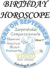 It is suggestive for knowledge, shyness, clarity of thought and an introspective behavior. September 8 Birthday Horoscope Zodiac Sign Personality Birthday Horoscope Horoscope Virgo Birthday