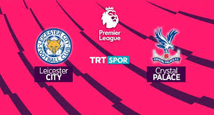 Türkiye radyo televizyon kurumu'nun 16. Leicester City Crystal Palace Maci Trt Spor Da Kanal 7 Haber