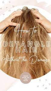 How To Detangle Hair Without The Damage Damage Detangle Hair Hair Detangler Detangling Long Hair Detangler
