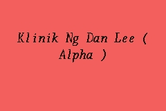 We provide housecall blood screening and urine screening too! Map And Reviews About Klinik Ng Dan Lee Alpha