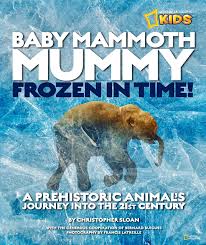 When an animal becomes frozen in ice, it's body can last for thousands of years, giving us an incredible view of what the world was like when the animal was. Baby Mammoth Mummy Frozen In Time Special Sales Edition A Prehistoric Animal S Journey Into The 21st Century Sloan Christopher 9781426308659 Books Amazon Ca