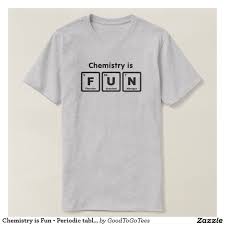 I use only quality shirts such as fruit of the loom and gildan. Chemistry Is Fun Periodic Table Elements T Shirt Zazzle Com Element T Shirt Pilot T Shirt Dad To Be Shirts