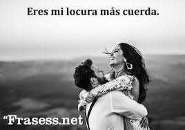 60 Frases De Locos De Amor Frases Bonitas De Locura Y De Amor Cortas Frases De Amigas Locas Amor Frases Bonitas