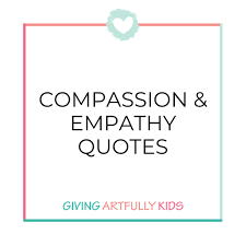 Enjoy this collection of famous quotes about children and share with your family, grandparents and children too! Compassion Empathy Quotes Empathy Quotes Compassion And Empathy Quotes Quotes Giving