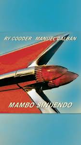 It was 20 years ago today: Ry Cooder and Manuel Galbán’s Grammy-winning  album ‘Mambo Sinuendo’ was released. You can hear it again and get it