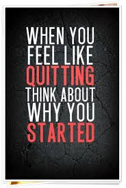 When You Feel Like Quitting Think About Why You Started Quote Words Saying Motivational Inspirational Success Life Fitness Motivation Quotes Fitness Quotes Motivation