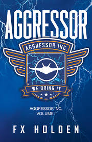Aggressor (Aggressor #1) by F.X. Holden