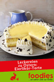 Leckereien Zu Ostern Eierlikor Torte Foodies Magazin Aus Wahrer Liebe Zum Kochen Kuchen Und Torten Rezepte Leckereien Apfelkuchen Rezept Leicht
