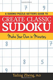 Peter norvig, the legendary google mogul and ai titan, wrote a python essay to solve every sudoku puzzle 10 years ago. Create Classic Sudoku Make Your Own In Minutes Zheng Yaling 9780996204200 Amazon Com Books