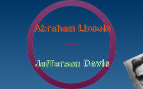 Civil War Abraham Lincoln Vs Jefferson Davis By Corinne