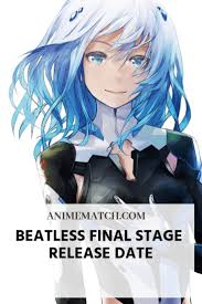 Beatless Final Stage Release Date Animematch Com Sci Fi Anime Release Date Anime