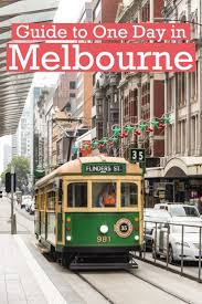 A Guide To One Day In Melbourne Australia Visitor Guide To The City Of Melbourne Weather What To Do Public Tr Melbourne Travel Australia Travel Melbourne