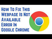 How To Fix This Webpage Is Not Available Error In Google Chrome ...