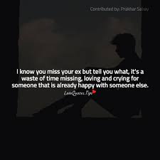 Check spelling or type a new query. Love Quotes On Twitter I Know You Miss Your Ex But Tell You What It S A Waste Of Time Missing Loving And Crying For Someone That Is Already Happy With Someone