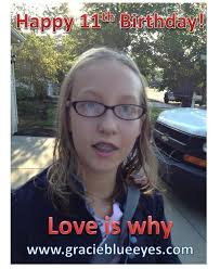 Happy 11th Birthday, Gracie! Love is why... Help change the world for  special needs children with Prader-Willi Syndrome for just 99 cents!  Download the song "Gracie Blue Eyes"