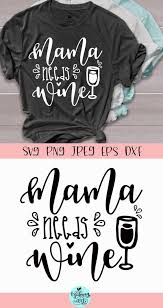 Download Mama Needs Wine Svg Wine Lover Svg Wine Glass Svg Mama Etsy Wine Svg Need Wine Wine Quotes