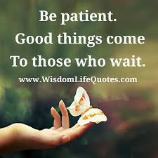This may have originated from a poem by lady mary montgomerie currie, who used to write under her pseudonym, violet fane. Good Things Come To Those Who Wait Wisdom Life Quotes