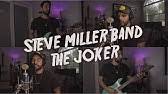 Check spelling or type a new query. Cave Canem The Joker Steve Miller Band Cover Youtube