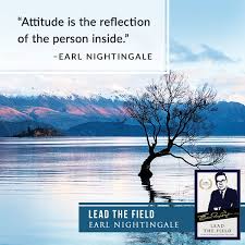 Earl Nightingale Attitude Is The Reflection Of The Person Inside Earl Nightingale Nightingale Reflection
