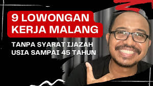 9 Lowongan Kerja Tanpa Syarat Ijazah di Malang : Ijazah SD Bisa Kerja ‼️  Usia 45 Tahun Bisa Kerja‼️