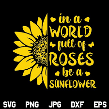 Download In A World Full Of Roses Be A Sunflower Svg Sunflower Mandala Png Dxf Designking On Artfire