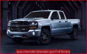 2020 Chevrolet Silverado 1500 Full Review Chevroletsilverado Di 2020