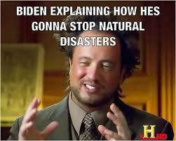 Biden Explaining How Hes Gonna Stop Natural Disasters Memes Video Gifs Explaining Memes How Memes Hes Memes Gonna Memes Stop Memes Natural Memes Disasters Memes