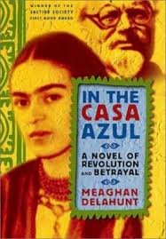 In the Casa Azul: A Novel of Revolution and Betrayal, Delahunt, Meaghan  Book 9780312291068| eBay
