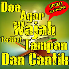 Akan disegani oleh orang lain. Download Doa Agar Wajah Terlihat Tampan Dan Cantik Free For Android Doa Agar Wajah Terlihat Tampan Dan Cantik Apk Download Steprimo Com