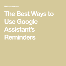 The Best Ways To Use Google Assistant S Reminders Setting Lesson Plans Lesson Plan Templates Reminder