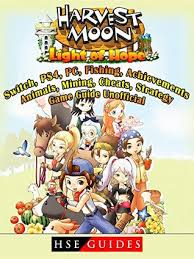 I am not and do not claim to be an expert in any way, shape, or form. Harvest Moon Light Of Hope Switch Ps4 Pc Fishing Achievements Animals Mining Cheats Strategy Game Guide Unofficial By Hse Guides